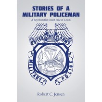 (영문도서) Stories of a Military Policeman: A Boy from the South Side of Town Paperback, Xlibris Us, English, 9781669872627