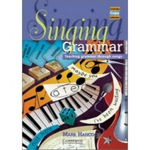 Singing Grammar : Teaching Grammar Through Songs, Cambridge