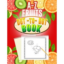 A-Z fruits Dot-to-Dot Book: Easy Kids Fruits Dot To Dot Books Ages 4-6 3-8 3-5 6-8 (Boys & Girls Con... Paperback, Independently Published, English, 9798679151611