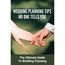 (영문도서) Wedding Planning Tips No One Tells You: The Ultimate Guide To Wedding Planning: How To Plan A... Paperback, Independently Published, English, 9798748409421
