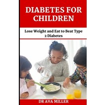 (영문도서) Diabetes for Children: Understand and Conquer Diabetes at An Early Age for Infants and Babies Paperback, Independently Published, English, 9798844578861