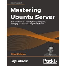 Mastering Ubuntu Server :Gain expertise in the art of deploying configuring managing and tro..., Packt, English, 9781800564640