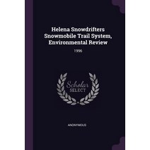 (영문도서) Helena Snowdrifters Snowmobile Trail System Environmental Review: 1996 Paperback, Palala Press, English, 9781378950333
