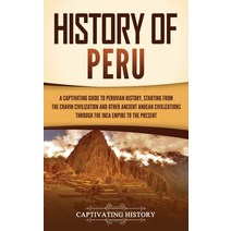 (영문도서) History of Peru: A Captivating Guide to Peruvian History Starting from the Chavín Civilizati... Hardcover, Captivating History, English, 9781637168943