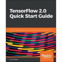 Tensorflow 2.0 Quick Start Guide, Packt Publishing