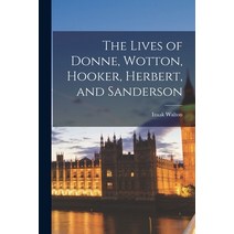 (영문도서) The Lives of Donne Wotton Hooker Herbert and Sanderson Paperback, Legare Street Press, English, 9781018344805