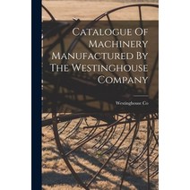 (영문도서) Catalogue Of Machinery Manufactured By The Westinghouse Company Paperback, Legare Street Press, English, 9781018713724