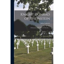 (영문도서) Knight Conrad of Rheinstein: a Romance of the Days of Chivalry. -- Paperback, Legare Street Press, English, 9781014231406