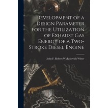 (영문도서) Development of a Design Parameter for the Utilization of Exhaust Gas Energy of a Two-stroke D... Paperback, Hassell Street Press, English, 9781015038035