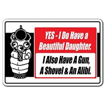 SignMission Yes I Do Have A Beautiful Daughter Also A Gun Shovel Alibi Novelty Sticker | Indoor/Out, 1
