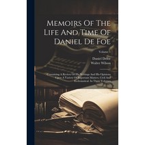 (영문도서) Memoirs Of The Life And Time Of Daniel De Foe: Containing A Review Of His Writings And His Op... Hardcover, Legare Street Press, English, 9781020531606