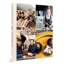 A Delicious Life : New Food Entrepreneurs, Die Gestalten Verlag