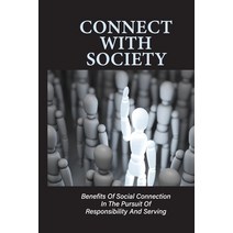 (영문도서) Connect With Society: Benefits Of Social Connection In The Pursuit Of Responsibility And Serv... Paperback, Independently Published, English, 9798519789714