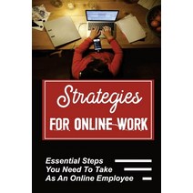 (영문도서) Strategies For Online Work: Essential Steps You Need To Take As An Online Employee: Flexible ... Paperback, Independently Published, English, 9798546866846