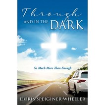 Through And In The Dark: So Much More Than Enough Paperback, Xulon Press, English, 9781662811531