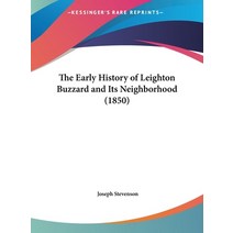 The Early History of Leighton Buzzard and Its Neighborhood (1850) Hardcover, Kessinger Publishing