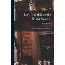 (영문도서) Lavender and Rosemary [microform]: Nature Thoughts for Nature Lovers Paperback, Legare Street Press, English, 9781015317758