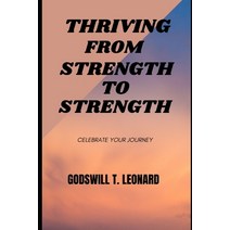 (영문도서) Thriving from Strength to Strength: Celebrate Your Journey Paperback, Independently Published, English, 9798861979986