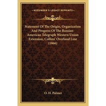 Statement Of The Origin Organization And Progress Of The Russian-American Telegraph Western Union E... Paperback, Kessinger Publishing