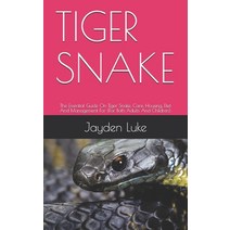 Tiger Snake: The Essential Guide On Tiger Snake Care Housing Diet And Management For (For Both Ad... Paperback, Independently Published, English, 9798712251056