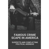 (영문도서) Famous Crime Scape In America: Suspects And Conflicting Political Agendas: Crime Scape In New... Paperback, Independently Published, English, 9798524210814