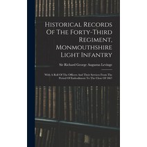(영문도서) Historical Records Of The Forty-third Regiment Monmouthshire Light Infantry: With A Roll Of ... Hardcover, Legare Street Press, English, 9781017815139