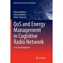 Qos and Energy Management in Cognitive Radio Network: Case Study Approach Paperback, Springer