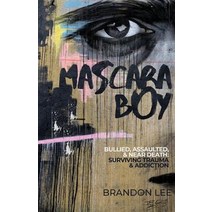 Mascara Boy: Bullied Assaulted & Near Death: Surviving Trauma & Addiction Paperback, Brandon Rudat, English, 9781733858717