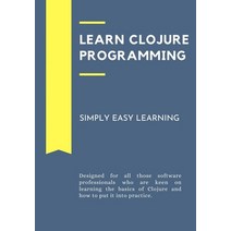 (영문도서) Learn Clojure Programming: Designed for all those software professionals who are keen on lear... Paperback, Independently Published, English, 9798515976682