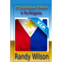(영문도서) 10 Great Reasons To Retired In the Philippines Paperback, Createspace Independent Pub..., English, 9781494345570