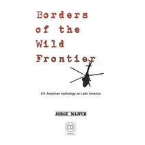 (영문도서) Borders of The Wild Frontier: US American mythology on Latin America Paperback, Humanus, English, 9781956760040