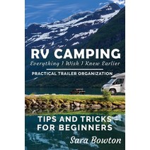 RV Camping Everything I Wish I Knew Earlier: Practical Trailer Organization Tips and Tricks for Begi... Paperback, Independently Published