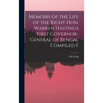 (영문도서) Memoirs of the Life of the Right Hon. Warren Hastings First Governor-General of Bengal Compil... Hardcover, Legare Street Press, English, 9781016670371