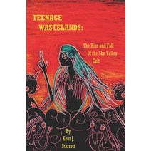 Teenage Wastelands: The Rise and Fall of the Sky Valley Cult Paperback, Independently Published