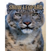 Snow Leopard: Amazing Photos & Interesting Facts Book about Snow Leopard Paperback, Independently Published