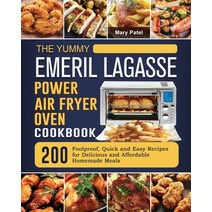 (영문도서) The Yummy Emeril Lagasse Power Air Fryer Oven Cookbook: 200 Foolproof Quick and Easy Recipes... Paperback, Mary Patel, English, 9781803203553