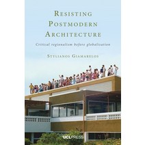 (영문도서) Resisting Postmodern Architecture: Critical Regionalism Before Globalisation Paperback, UCL Press, English, 9781800081345