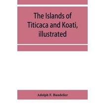 (영문도서) The islands of Titicaca and Koati illustrated Paperback, Alpha Edition, English, 9789353957476