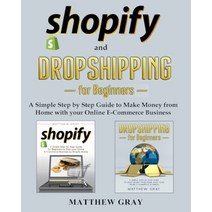 Shopify and Dropshipping for Beginners: A Simple Step-by-Step Guide to Make Money from Home with you... Paperback, Independently Published, English, 9798599245629