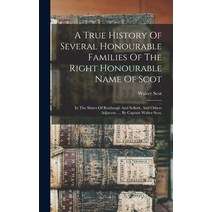 (영문도서) A True History Of Several Honourable Families Of The Right Honourable Name Of Scot: In The Sh... Hardcover, Legare Street Press, English, 9781018177113