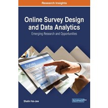 Online Survey Design and Data Analytics: Emerging Research and Opportunities Hardcover, Engineering Science Reference