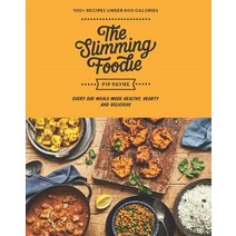 The Slimming Foodie: Every Day Meals Made Healthy Hearty and Delicious: 100+ Recipes Under 600 Calo... Hardcover, Aster, English, 9781783254163