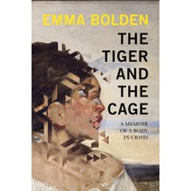 (영문도서) The Tiger and the Cage: A Memoir of a Body in Crisis Paperback, Soft Skull, English, 9781593767235