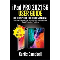 iPad Pro 2021 5G User Guide: The Complete Beginners Manual to Master the New iPad Pro 2021 (5th Gene... Paperback, Independently Published, English, 9798749483512