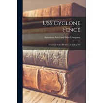 (영문도서) USS Cyclone Fence: Cyclone Fence Division; Catalog 107 Paperback, Hassell Street Press, English, 9781014942777