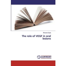 The role of VEGF in oral lesions Paperback, LAP Lambert Academic Publishing