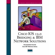 Cisco Ios 12.0 Bridging and IBM Network Solutions (The Cisco Ios Reference Library), Cisco Ios 12.0 Bridging and.., Cisco Systems Documentation(저, Cisco System