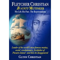 (영문도서) Fletcher Christian Bounty Mutineer: His Life. His Fate. The Repercussions.: Black and White e... Paperback, Hendon Books, English, 9781916298446