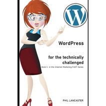 WordPress for the Technically Challenged Paperback, Independently Published