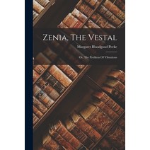 (영문도서) Zenia The Vestal: Or The Problem Of Vibrations Paperback, Legare Street Press